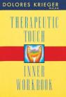 Therapeutic Touch Inner Workbook By Dolores Krieger, Ph.D., R.N. Cover Image