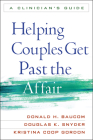Helping Couples Get Past the Affair: A Clinician's Guide By Donald H. Baucom, PhD, Douglas K. Snyder, PhD, Kristina Coop Gordon, PhD Cover Image