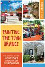 Painting the Town Orange:: The Stories Behind Houston's Visionary Art Environments (Landmarks) By Pete Gershon Cover Image