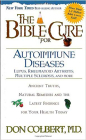 The Bible Cure for Autoimmune Diseases: Ancient Truths, Natural Remedies and the Latest Findings for Your Health Today (New Bible Cure (Siloam)) By Don Colbert Cover Image