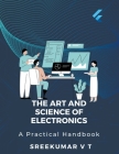The Art and Science of Electronics: A Practical Handbook Cover Image