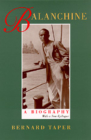 Balanchine: A Biography, With a new epilogue By Bernard Taper Cover Image