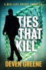 Ties That Kill: A Midlife Crisis Thriller By Deven Greene Cover Image