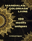 Mandalas coloriage livre: Livre de coloriage de mandalas étonnants pour adultes Coloriages pour la méditation et la pleine conscience Anti-stres By Urtimud Uigres Cover Image