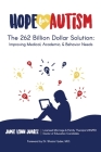 Hope for Autism: The 262 Billion Dollar Solution: Improving Medical, Academic, and Behavioral Solutions Cover Image