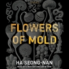 Flowers of Mold: Stories By Ha Seong-Nan, Janet Hong (Translator), Cindy Kay (Read by) Cover Image