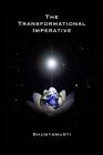 The Transformational Imperative: Planetary Redemption Through Self-Realization By Shunyamurti Cover Image