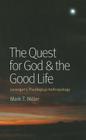 The Quest for God & the Good Life: Lonergan's Theological Anthropology Cover Image