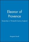 Eleanor of Provence: Queenship in Thirteenth-Century England By Margaret Howell Cover Image