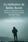La réalisation de Bobby Burnit étant un enregistrement des aventures d'un jeune homme américain vivant Cover Image