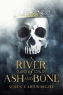 A River of Ash and Bone By Wren Cartwright Cover Image