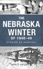 Nebraska Winter of 1948-49: Stories of Survival (Disaster) Cover Image