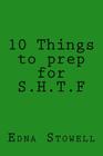 10 Things to prep for S.H.T.F By Edna Stowell Cover Image