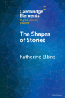 The Shapes of Stories: Sentiment Analysis for Narrative By Katherine Elkins Cover Image