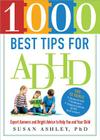 1000 Best Tips for ADHD: Expert Answers and Bright Advice to Help You and Your Child By Susan Ashley Cover Image