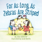 For As Long As Zebras Are Striped By Julia Schettler, Sarah Neville (Illustrator) Cover Image