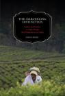 The Darjeeling Distinction: Labor and Justice on Fair-Trade Tea Plantations in India (California Studies in Food and Culture #47) By Sarah Besky Cover Image
