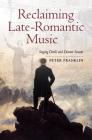 Reclaiming Late-Romantic Music: Singing Devils and Distant Sounds (Ernest Bloch Lectures #14) By Peter Franklin Cover Image