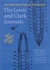 The Lewis and Clark Journals (Abridged Edition): An American Epic of Discovery By Meriwether Lewis, William Clark, Members of the Corps of Discovery, Gary E. Moulton (Editor) Cover Image