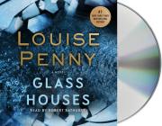 Glass Houses: A Novel (Chief Inspector Gamache Novel #13) By Louise Penny, Robert Bathurst (Read by) Cover Image