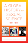 A Global History of Sexual Science, 1880–1960 (California World History Library #26) By Veronika Fuechtner (Editor), Douglas E. Haynes (Editor), Ryan M. Jones (Editor) Cover Image