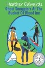 Ghost Smugglers At The Bucket Of Blood Inn By Heather Edwards (Illustrator), Heather Edwards Cover Image