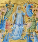 Fra Angelico: Heaven on Earth By Nathaniel Silver (Editor) Cover Image