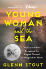 Young Woman and the Sea: How Trudy Ederle Conquered the English Channel and Inspired the World By Glenn Stout Cover Image