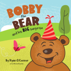 Bobby the Bear and His Big Surprise By Ryan O'Connor, Michael Paustian (Illustrator) Cover Image