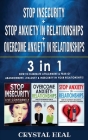 STOP ANXIETY IN RELATIONSHIP + STOP INSECURITY + OVERCOME ANXIETY in RELATIONSHIPS - 3 in 1: How to Eliminate Attachment, Social Anxiety, Fear of Aban By Cystal Heal Cover Image