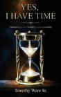 Yes, I Have Time: Transforming Lives Through Christian Counseling Cover Image