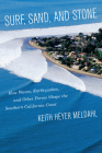 Surf, Sand, and Stone: How Waves, Earthquakes, and Other Forces Shape the Southern California Coast By Keith Heyer Meldahl Cover Image