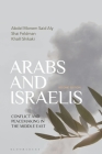 Arabs and Israelis: Conflict and Peacemaking in the Middle East By Abdel Monem Said Aly, Shai Feldman, Khalil Shikaki Cover Image
