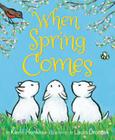 When Spring Comes: An Easter And Springtime Book For Kids By Kevin Henkes, Laura Dronzek (Illustrator) Cover Image