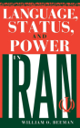 Language, Status, and Power in Iran (Advances in Semiotics) By William O. Beeman Cover Image