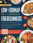 Low-FODMAP Diet Cookbook for Beginners: Neutralize Scientifically the Enemies of the Sensitive Gut to Trot Through Quick and Tasty IBS Friendly Recipe By Sarah Roslin Cover Image