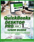 QuickBooks Desktop Pro 2024 User Guide: Step by Step Guide for Accountants, Freelancers, Small and Medium Businesses to Track Business Finances Cover Image