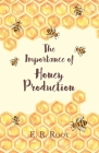 The Importance of Honey Production By E. R. Root Cover Image