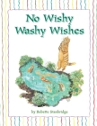 No Wishy Washy Wishes By Bobette Stanbridge (Illustrator), Bobette Stanbridge Cover Image