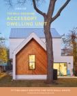 The Well-Designed Accessory Dwelling Unit: Fitting Great Architecture Into Small Spaces Cover Image