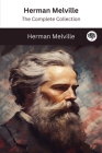 Herman Melville: The Complete Collection By Herman Melville Cover Image