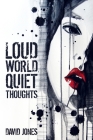 Loud World, Quiet Thoughts By David Jones Cover Image