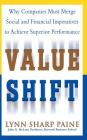 Value Shift: Why Companies Must Merge Social and Financial Imperatives to Achieve Superior Performance By Lynn Paine Cover Image