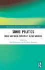 Sonic Politics: Music and Social Movements in the Americas (Interamerican Research: Contact) By Olaf Kaltmeier (Editor), Wilfried Raussert (Editor) Cover Image