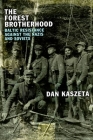 The Forest Brotherhood: Baltic Resistance Against the Nazis and Soviets Cover Image