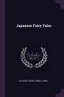 Japanese Fairy Tales By Lafcadio Hearn, Grace James Cover Image