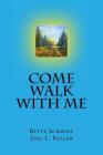 Come Walk with Me By Joel L. Keller, Betty Schmidt Cover Image
