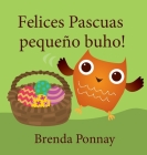 Felices Pascuas pequeño buho (Little Hoo) By Brenda Ponnay, Brenda Ponnay (Illustrator), Lenny Sandoval (Translator) Cover Image