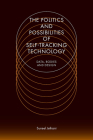 The Politics and Possibilities of Self-Tracking Technology: Data, Bodies and Design Cover Image