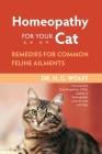 Homeopathy for Your Cat: Remedies for Common Feline Ailments By Dr. H.G. Wolff Cover Image